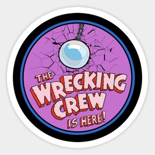 The Wrecking Crew Is Here Sticker